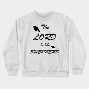 The LORD is my Shepherd Crewneck Sweatshirt